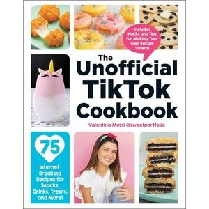 The Unofficial TikTok Cookbook Valentina Mussi 75 Internet Breaking Recipes